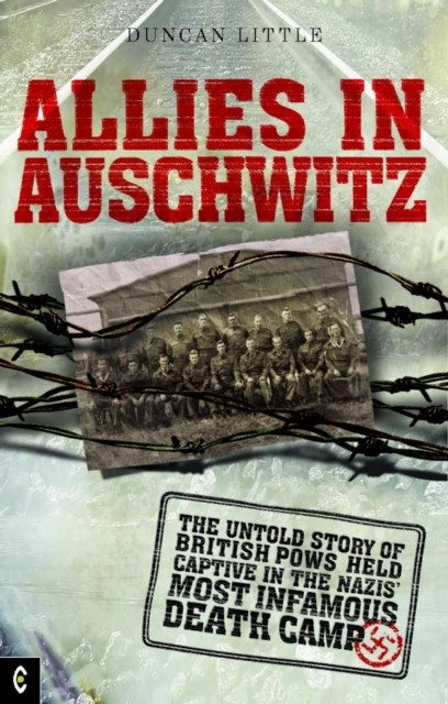 Allies in Auschwitz: The Untold Story of British POWs Held Captive in the Nazis' Most Infamous Death Camp - Image 2