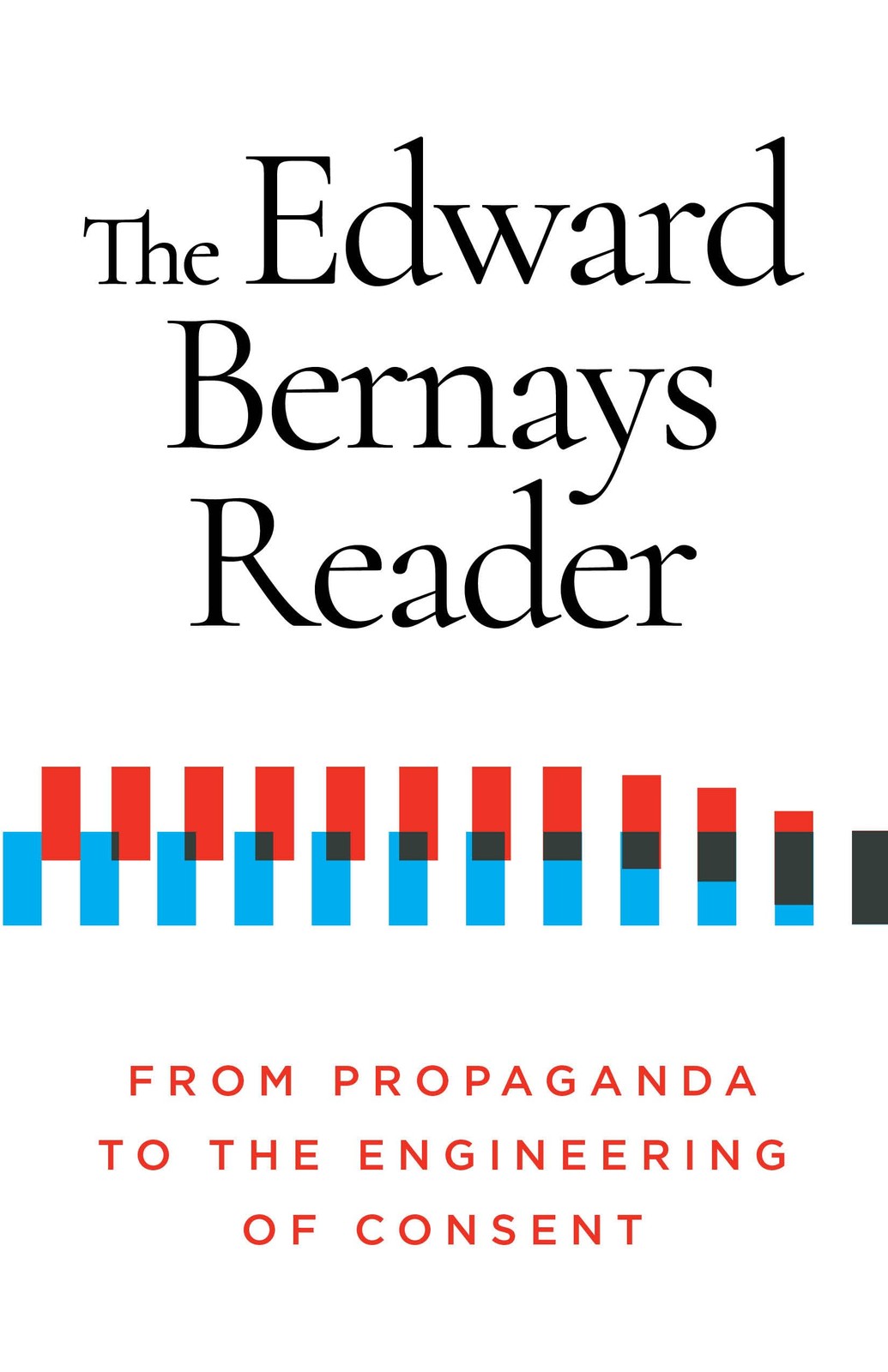 The Edward Bernays Reader: From Propaganda to the Engineering of Consent by Edw - Image 6