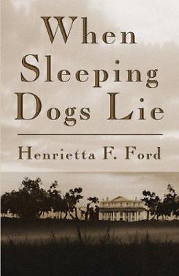 When Sleeping Dogs Lie by Ford, Henrietta F.