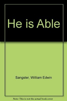 He is Able, Sangster, William Edwin