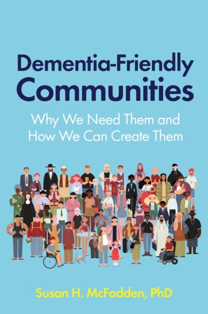 Dementia-Friendly Communities by Susan McFadden (Paperback Book)