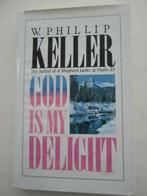 God Is My Delight - W Phillip Keller - Kregel Publications - 1991 - Hardback