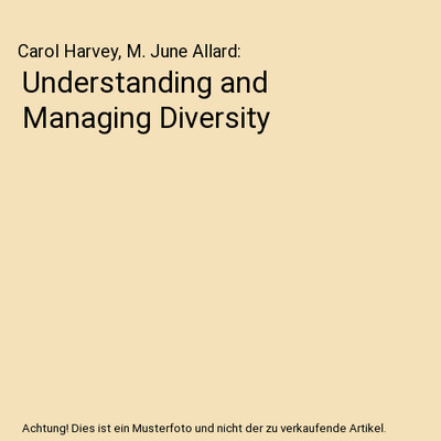 Understanding and Managing Diversity, Carol Harvey, M. June Allard