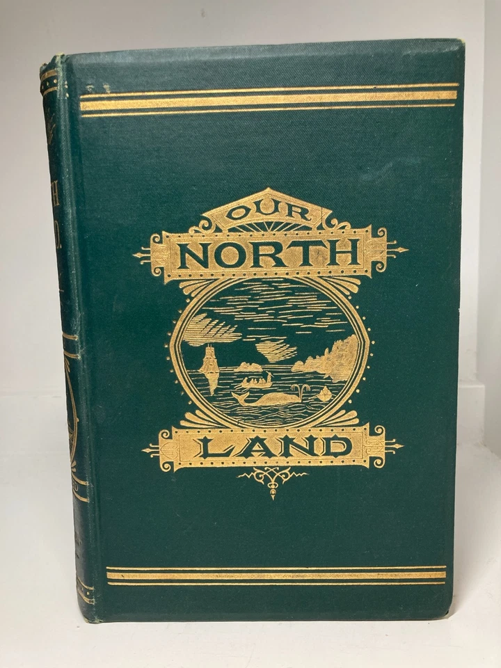 OUR NORTH LAND:  Canadian North-West and Hudson’s Bay Expedition of 1884 /Tuttle - Image 2 of 4