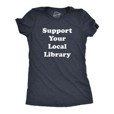 Womens Support Your Local Library T shirt Funny Cute Teacher Appreciation Gift