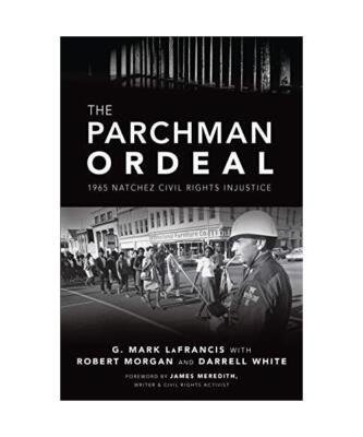 The Parchman Ordeal: 1965 Natchez Civil Rights Injustice, G. Mark Lafrancis, Rob