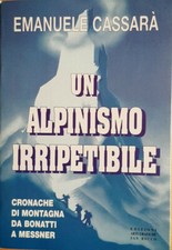 UN ALPINISMO IRRIPETIBILE di Emanuele Cassarà Arti Grafiche San Rocco 1996 NUOVO