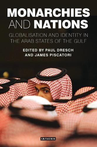 Monarchies and Nations by Paul Dresch, James P. Piscatori - 9781848858664