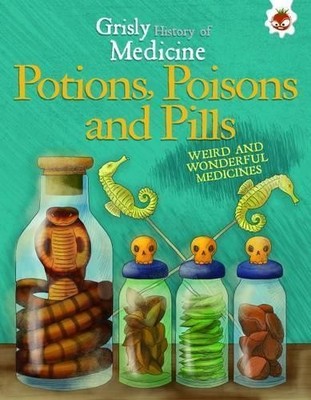 John Farndom Potions, Poisons and Pills (Taschenbuch) Grisly History of Medicine