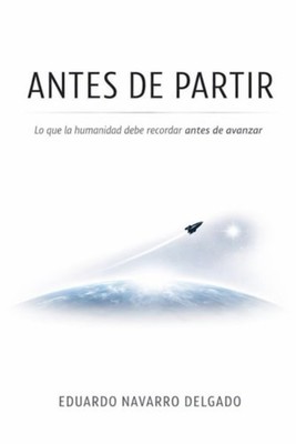 Antes De Partir: Lo Que La Humanidad Debe Recordar Ante - Spanish Language Paper