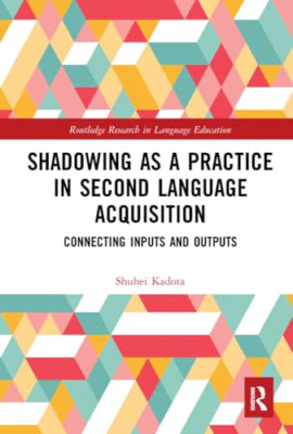 Shadowing as a Practice in Second Language Acquisition: - Paperback NEW Kadota,