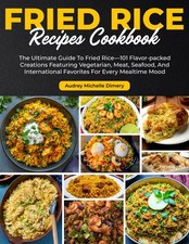 Fried Rice Recipes Cookbook: The Ultimate Gui...