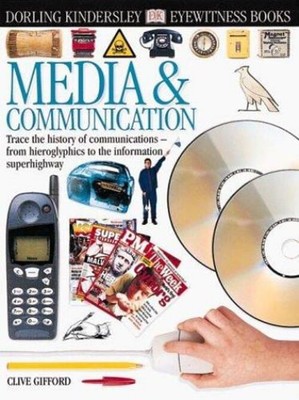 Media and Communication Clive, Dorling Kindersley Publishing Staf
