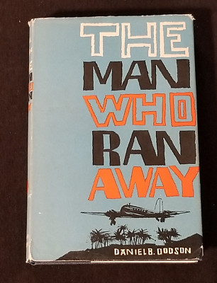 The Man Who Ran Away by Daniel B. Dodson - Hard Cover with Dust Jacket - 1961