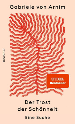 Der Trost der Schönheit Gabriele von Arnim, UNGELESEN