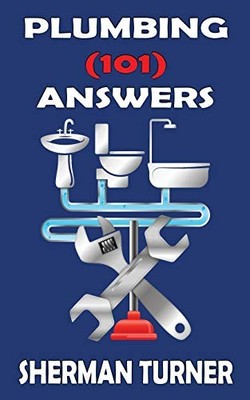 Plumbing (101) Answers by Sherman Turner (2018, Trade Paperback)
