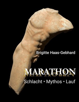 Marathon - Schlacht Mythos Lauf Brigitte Haas-Gebhard