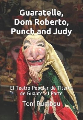 Guaratelle, Dom Roberto, Punch and Judy: El Teatro Popular de T?teres de Guante