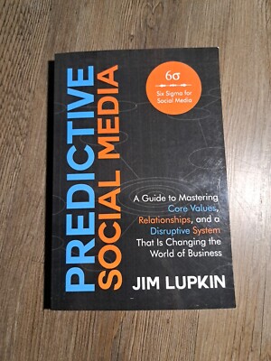 Predictive Social Media : A Guide to Mastering Core Values, Relationships, and a