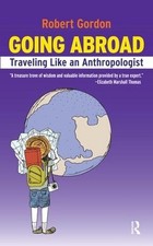 Going Abroad: Traveling Like an Anthropologist by Rob Gordon (English) Paperback