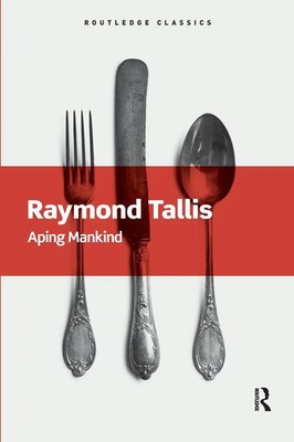 Aping Mankind Raymond Tallis Taschenbuch Einband - flex.(Paperback) Englisch