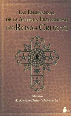 LAS ENSENANZAS DE LA ANTIGUA HERMANDAD ROSA-CRUZ By A. Krum-heller & Krum VG