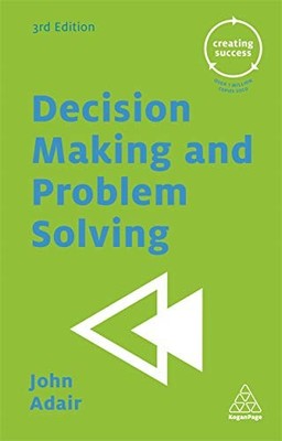 DECISION MAKING AND PROBLEM SOLVING (CREATING SUCCESS) By John Adair *Excellent*