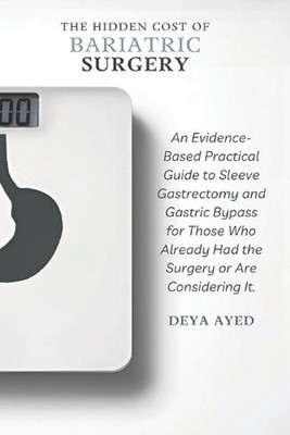 The Hidden Cost of Bariatric Surgery: After the Weight Loss: An Evidence-Based P