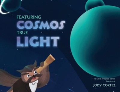 The Love Waggle Series Book One: Featuring Cosmos True Light by Jody Cortez