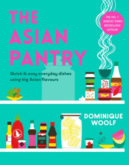 The Asian Pantry: Quick & easy everyday dishes by Dominique Woolf (HB 2024) - Image 3