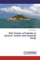 Risk Factors Of Keloids In Syrians: Review And Research Study Abeer Shaheen