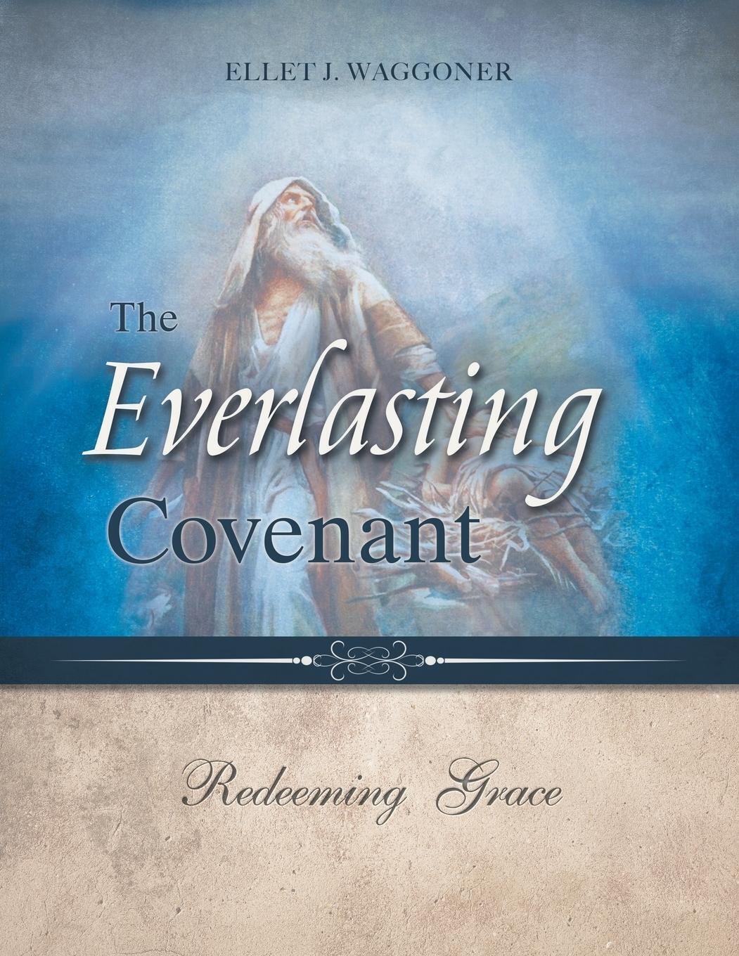 Thumbnail - The Everlasting Covenant | Ellet J. Waggoner | Redeeming Grace |