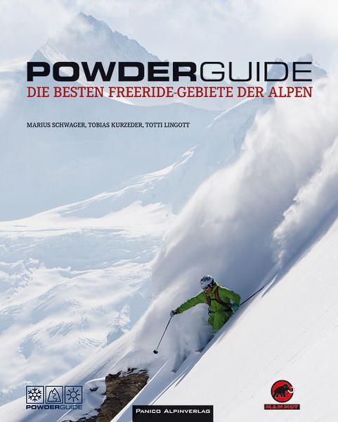 Powderguide Die besten Freeride-Gebiete der Alpen Kurzeder, Tobias, Marius Schwa - Kurzeder, Tobias, Marius Schwager und Totti Lingott