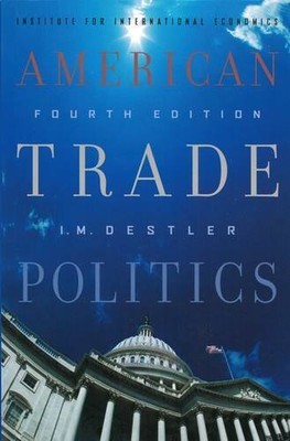 AMERICAN TRADE POLITICS, FOURTH EDITION By I. M. Destler **BRAND NEW**
