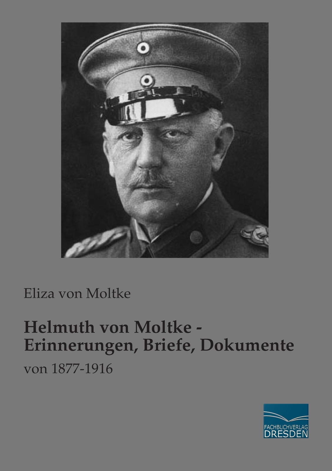 Thumbnail - Helmuth Von Moltke - Erinnerungen, Briefe, Dokumente Von 1877-1916