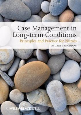 Case Management of Long Term Conditions : Principles and Practice for Nurses,...