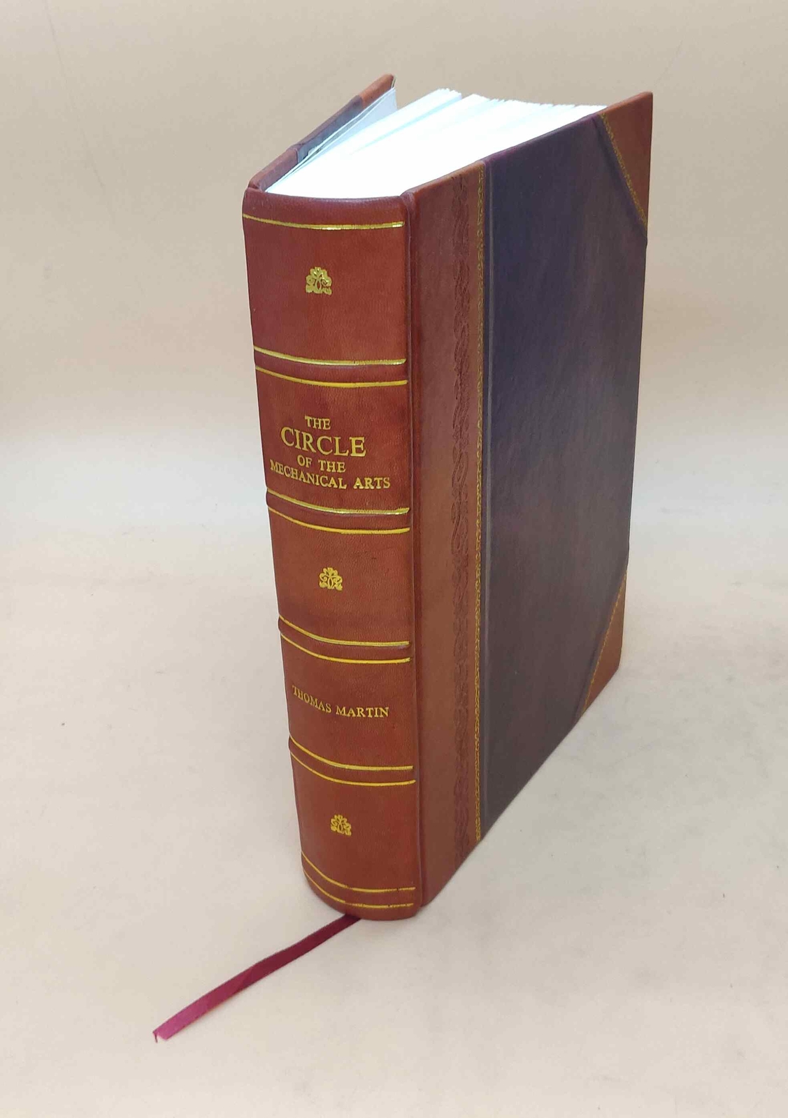 The circle of the mechanical arts : containing practical treatis [Leather Bound]