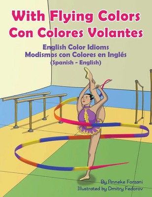 Anneke Forzani | With Flying Colors - English Color Idioms (Spanish-English)