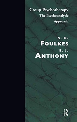 Group Psychotherapy: The Psychoanalytic Approach (Ka by Anthony, E.J. 0946439109