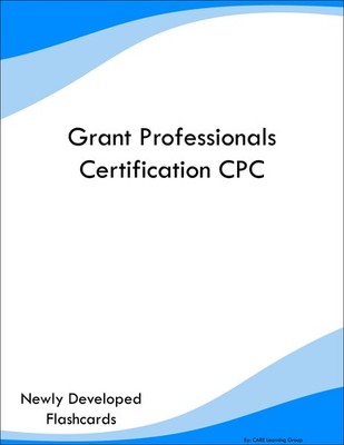 Grant Professionals Certification CPC Study Guide Prep Flashcards