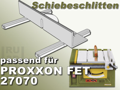 Schiebeschlitten passend für PROXXON FET 27070 , auch Gehrungsschnitte