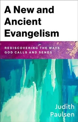 A New and Ancient Evangelism | Rediscovering the Ways God Calls and Sends | Buch