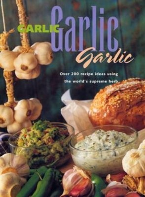 Garlic Garlic Garlic Hardcover Christian Teubner