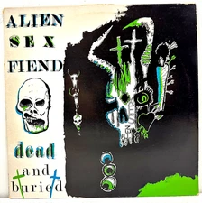 Alien Sex Fiend Dead And Buried 1984 Vinyl Anagram Records 1st Press UK Import