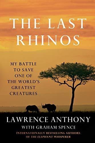 Lawrence Anthony's The Last Rhinos Paperback Conservation Story