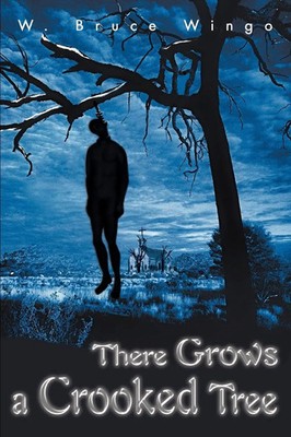 There Grows a Crooked Tree W. Bruce Wingo Taschenbuch Kartoniert / Broschiert