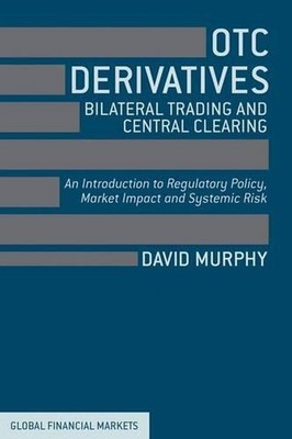 OTC Derivatives: Bilateral Trading and Central Clearing: An Introduction to Regu