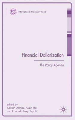 Financial Dollarization : The Policy Agenda, Hardcover by Armas, Adrian (EDT)...