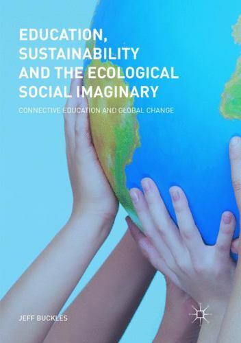 Education, Sustainability and the Ecological Social Imaginary : Connective ...