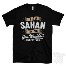 IT'S A SAHAN THING YOU WOULDN'T UNDERSTAND T-SHIRT name surname family gift